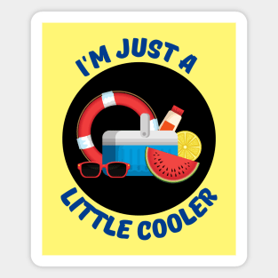 I'm Just A Little Cooler | Cooler Pun Magnet